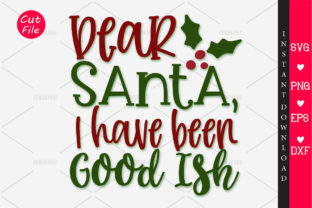 DEAR SANTA, I HAVE BEEN GOOD ISH SVG