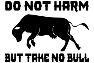 Do No Harm but Take No Bull