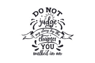Do Not Judge My Story by the Chapter You Walked in on
