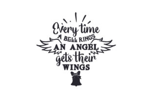 Every Time a Bell Rings an Angel Gets Their Wings