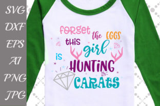Forget the Eggs I'm Hunting Carats Svg