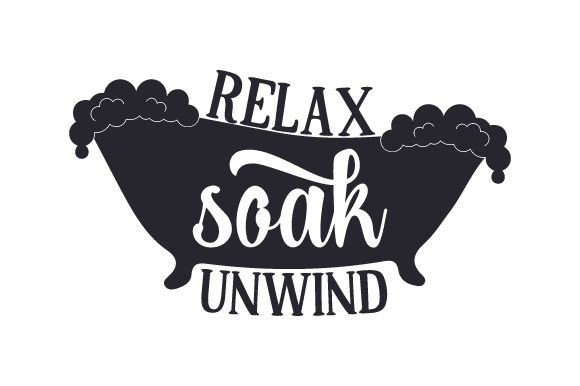 Relax, Soak, Unwind