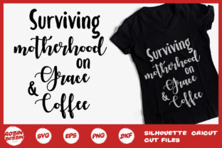 Surviving Motherhood on Grace Coffee Svg - Mother SVG