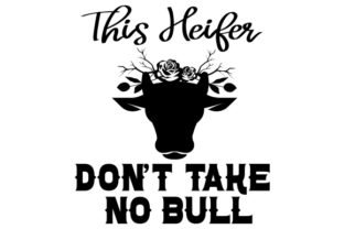 This Heifer Don't Take No Bull