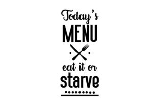 Today's Menu, Eat It or Starve