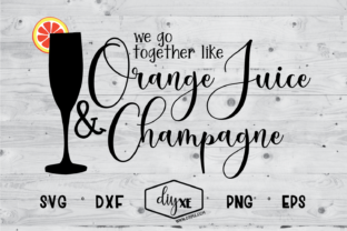 We Go Together Like Orange Juice Champagne SVG Review