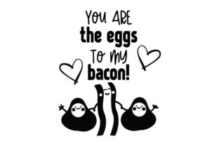 You Are the Eggs to My Bacon